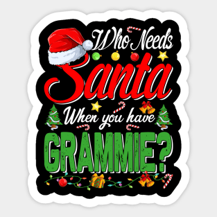 Who Needs Santa When You Have Grammie Christmas Sticker